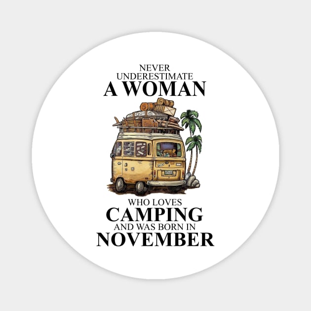 Born In November Never Underestimate A Woman Who Loves Camping Magnet by alexanderahmeddm